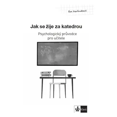 Psychologický průvodce I. díl – Jak se žije za katedrou - Eva Martináková