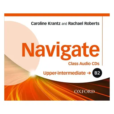 Navigate Upper Intermediate B2 Class Audio CDs - Caroline, Roberts Rachel Krantz