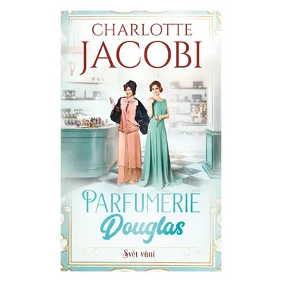 Parfumerie Douglas: Svět vůní - Charlotte Jacobi