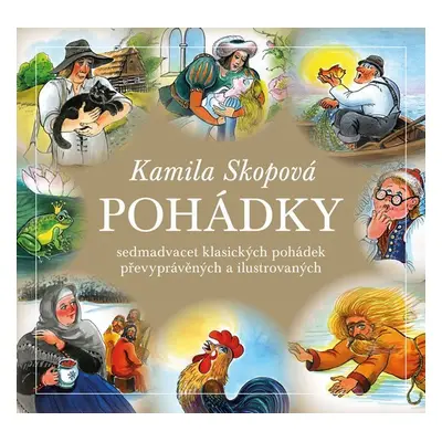 Pohádky - Sedmadvacet klasických pohádek převyprávěných a ilustrovaných - Kamila Skopová