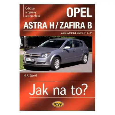 Opel Astra H od 3/04 / Zafira B od 7/05 - Jak na to? - 99. - Hans-Rüdiger Etzold