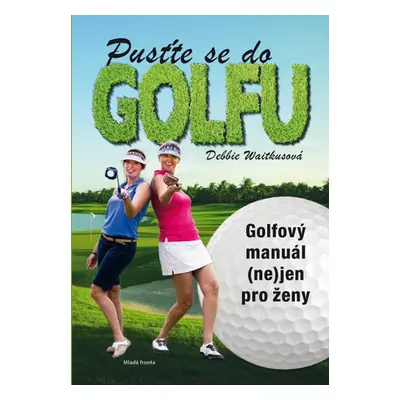 Pusťte se do golfu - Debbie Waitkusová