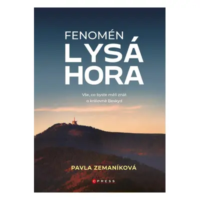 Fenomén Lysá hora - Vše, co byste měli znát o královně Beskyd, 1. vydání - Pavla Zemaníková