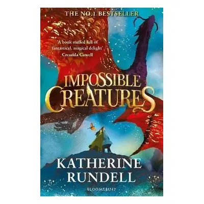 Impossible Creatures: INSTANT SUNDAY TIMES BESTSELLER - Katherine Rundellová