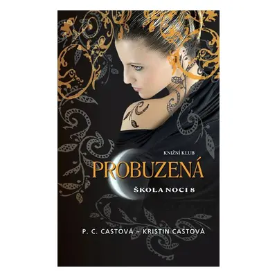 Škola noci 8: Probuzená - Kristin Castová