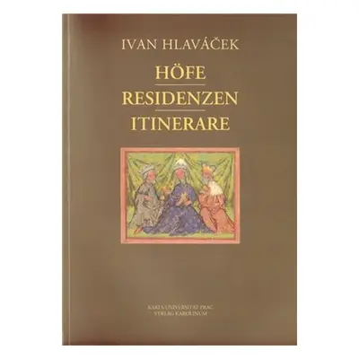 Höfe - Residenzen - Itinerare - Ivan Hlaváček