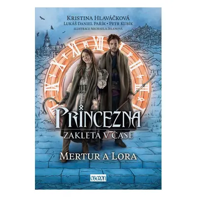 Princezna zakletá v čase 2: Mertur a Lora - Kristina Hlaváčková