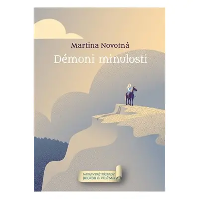 Démoni minulosti - Moravské případy Jakuba a Viléma - Martina Novotná