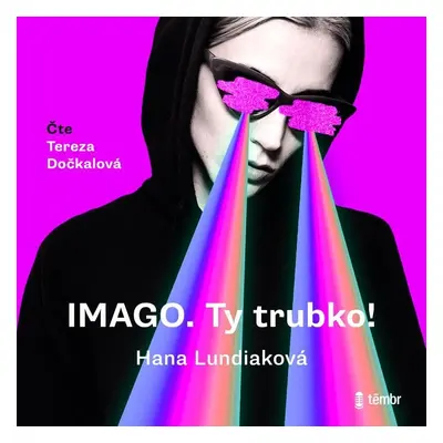 IMAGO. Ty trubko! - audioknihovna - Hana Lundiaková