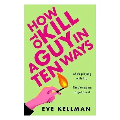 How to Kill a Guy in Ten Ways - Eve Kellman