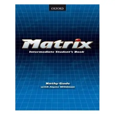 Matrix Intermediate Student´s Book - Kathy Gude