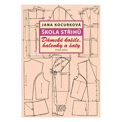 Škola střihů - Dámské košile, halenky a šaty - Jana Kocurková