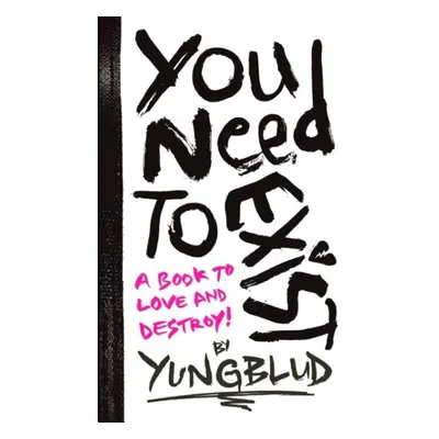 You Need To Exist: a book to love and destroy - Yungblud