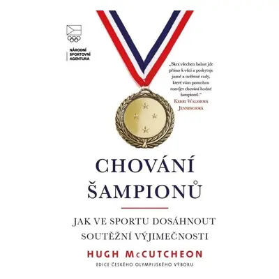 Chování šampionů - Jak ve sportu dosáhnout soutěžní výjimečnosti - Hugh McCutcheon