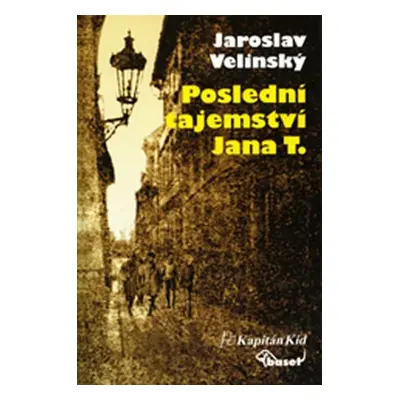 Poslední tajemství Jana T., 2. vydání - Jaroslav Velinský