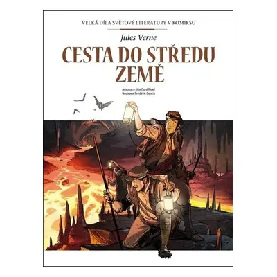 Cesta do středu Země - Velká díla světové literatury v komiksu - Jules Verne; Curd Ridel; Frédé