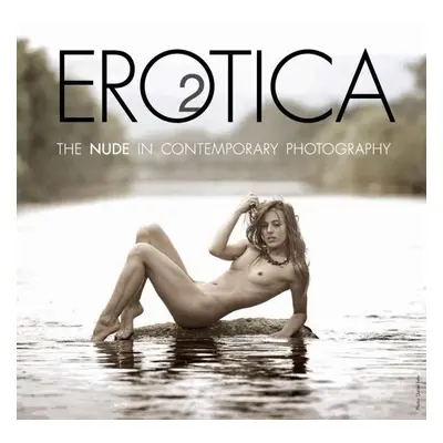 Erotica 2: The Nude in Contemporary Photography