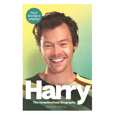 Harry: The Unauthorized Biography - Danny White