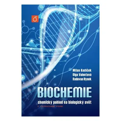 Biochemie - Chemický pohled na biologický svět, 3. vydání - MIlan Kodíček