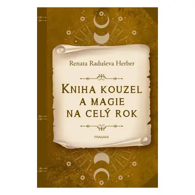 Kniha kouzel a magie na celý rok - Herber Renata Raduševa