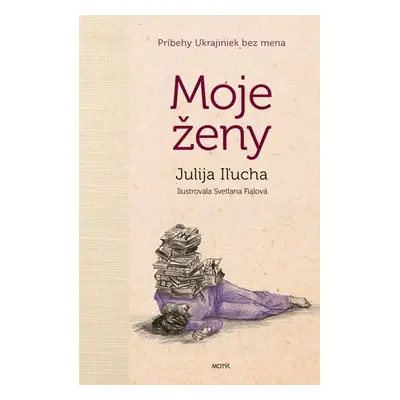 Moje ženy - Julija Iľucha