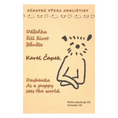 Dášeňka, čili život štěněte / Dashenka As a puppy sees the world + CD - Karel Čapek