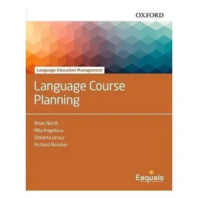 Language Education Management Language Course Planning - Angelova, Mila; Jarosz, Elzbieta; North