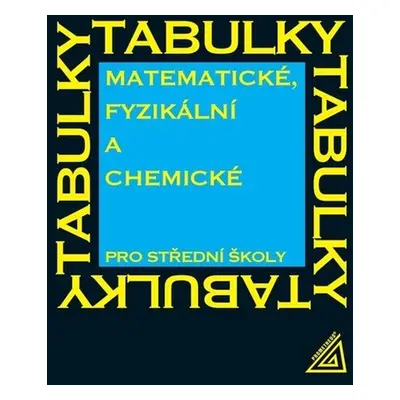 Matematické, fyzikální a chemické tabulky pro SŠ, 8. vydání - Jiří Mikulčák