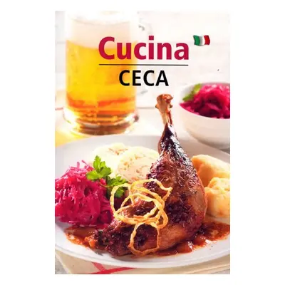 Cucina Ceca - Česká kuchyně (italsky), 2. vydání - Lea Filipová