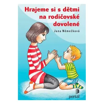 Hrajeme si s dětmi na rodičovské dovolené - Jana Němečková