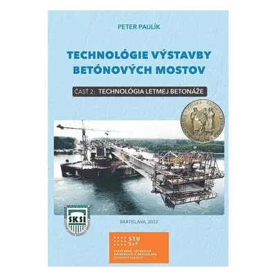 Technológie výstavby betónových mostov - Peter Paulík