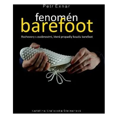 Fenomén barefoot - Rozhovory s osobnostmi, které propadly kouzlu barefoot - Petr Exnar