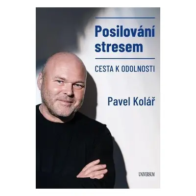 Posilování stresem - Cesta k odolnosti - Pavel Kolář