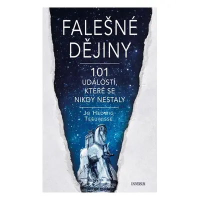 Falešné dějiny - 101 věcí, které se nikdy nestaly - Jo Hedwig Teeuwisseová