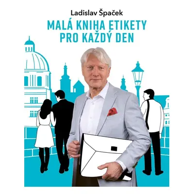 Malá kniha etikety pro každý den, 2. vydání - Ladislav Špaček