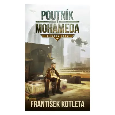 Poutník z Mohameda - Alláhův hněv, 2. vydání - František Kotleta