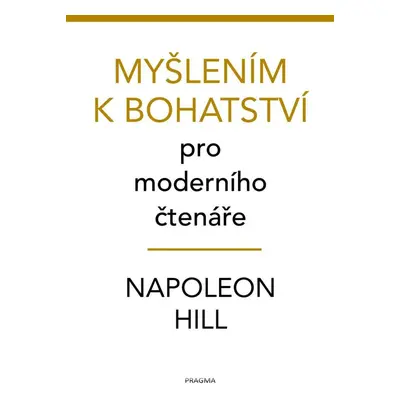 Myšlením k bohatství pro moderního čtenáře - Napoleon Hill