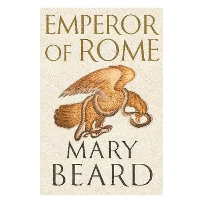 Emperor of Rome: the Sunday Times bestseller - Mary Beardová