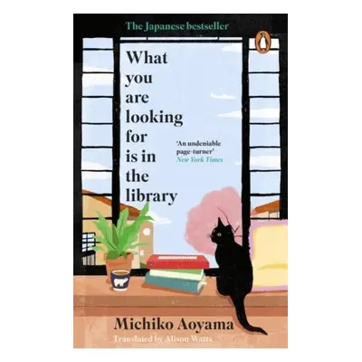 What You Are Looking for is in the Library: The uplifting Japanese fiction bestseller, 1. vydán