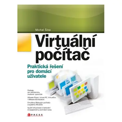 Virtuální počítač - Praktická řešení pro domácí uživatele - Michal Šika