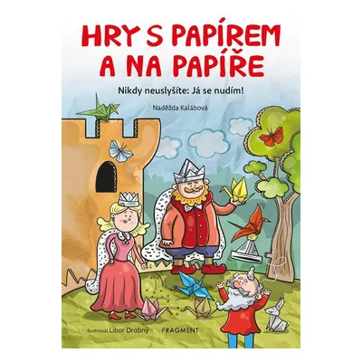 Hry s papírem a na papíře - Naděžda Kalábová