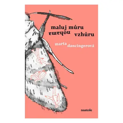 Maluj můru nohama vzhůru - Marta Dancingerová