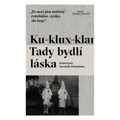 Ku-klux-klan - Tady bydlí láska - Katarzyna Surmiak-Domańska