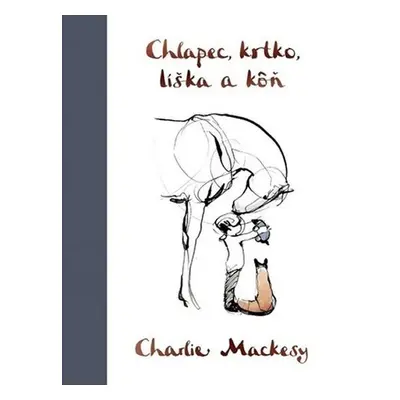 Chlapec, krtko, líška a kôň - Charlie Mackesy