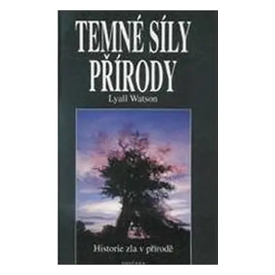 Temné síly přírody - Lyall Watson