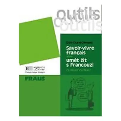 Outils Savoir-vivre aneb umět žít s Francouzi - Odine Clément-Grand