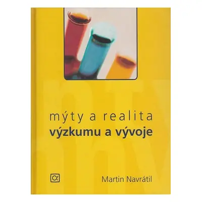 Mýty a realita výzkumu a vývoje - Martin Navrátil