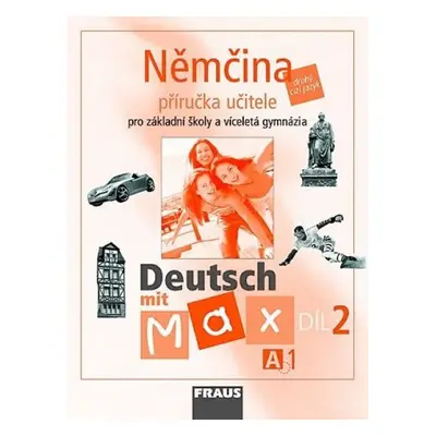 Deutsch mit Max A1/díl 2 - příručka učitele - Kolektiv autorú