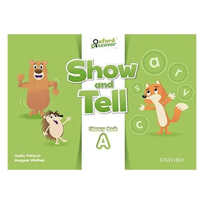 Oxford Discover Show and Tell Literacy Book A - Gabby Pritchard