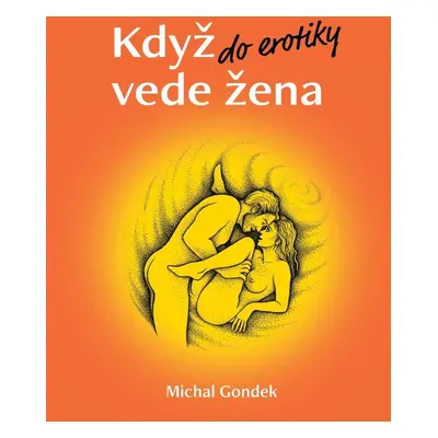 Když do erotiky vede žena - Michal Gondek